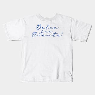 Dolce Far Niente #6 - Slow Vacation Kids T-Shirt